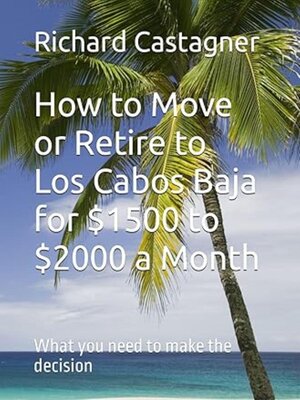 cover image of How to Move or Retire to Los Cabos Baja for $1500 to $2000 a Month